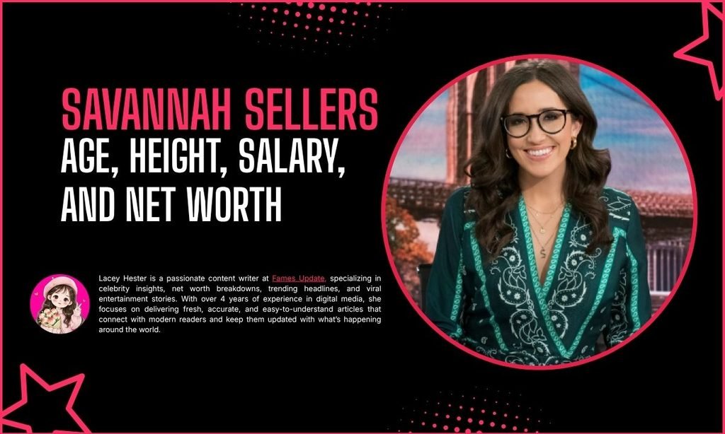 Savannah Sellers Age, Height, Salary, and Net Worth