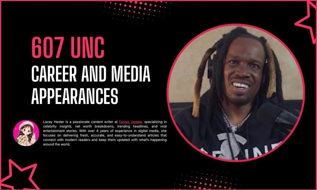 607 Unc Career and Media Appearances
