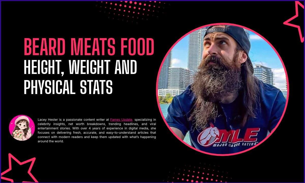 Beard Meats Food Height, Weight and Physical Stats