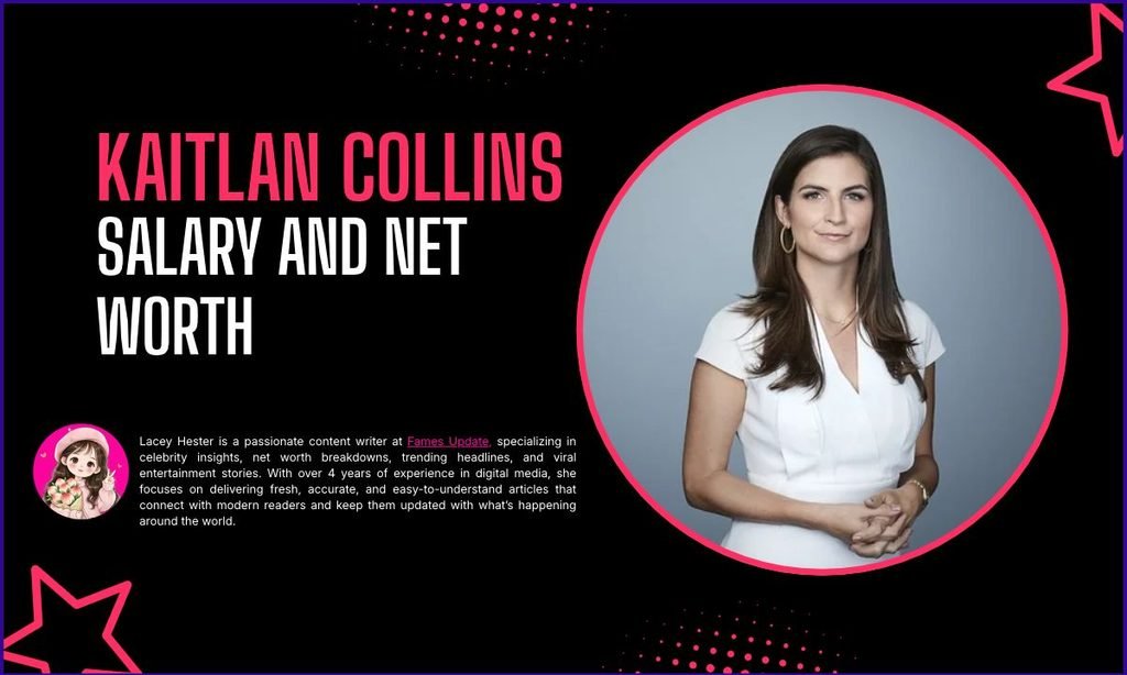 Kaitlan Collins Salary and Net Worth: What Is Reported and What Is Not