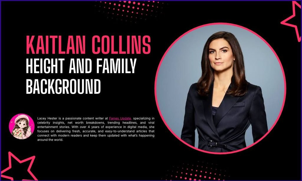 Kaitlan Collins Height, Family Background, and Other Frequently Searched Details
