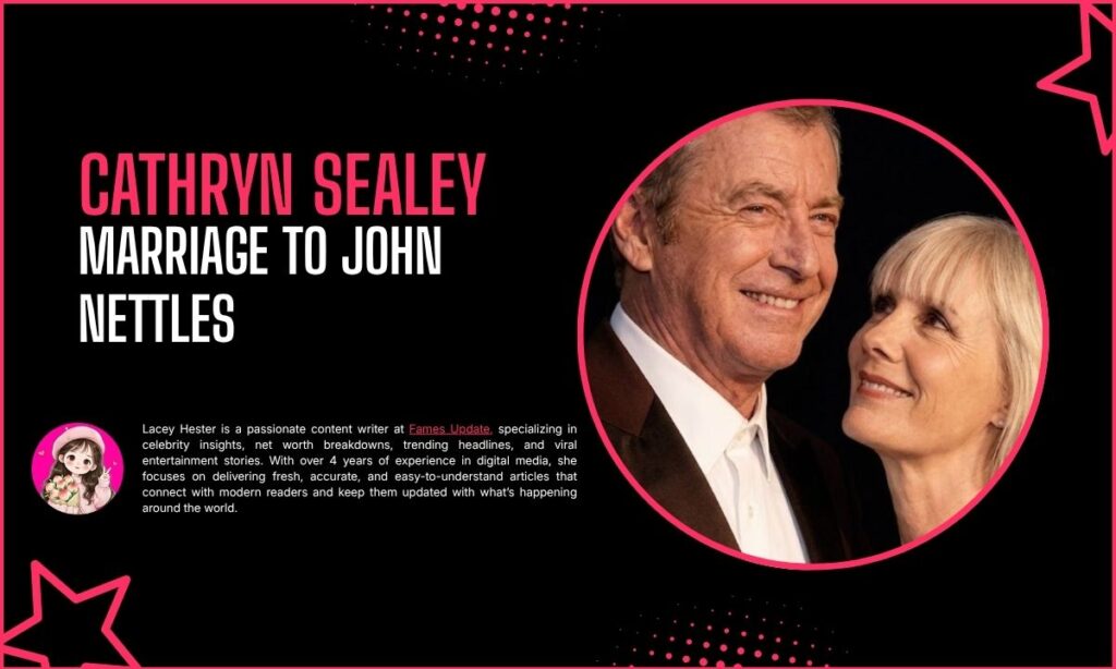 Cathryn Sealey Marriage to John Nettles — A Partnership Built on Stability and Support