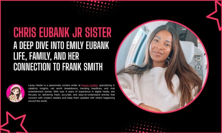 Who is Chris Eubank Jr Sister? A Deep Dive into Emily Eubank Life, Family, and Her Connection to Frank Smith