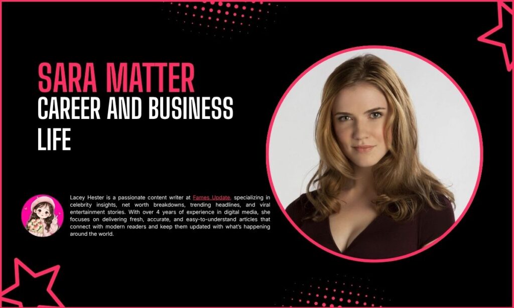 Sara Matter Career and Business Life