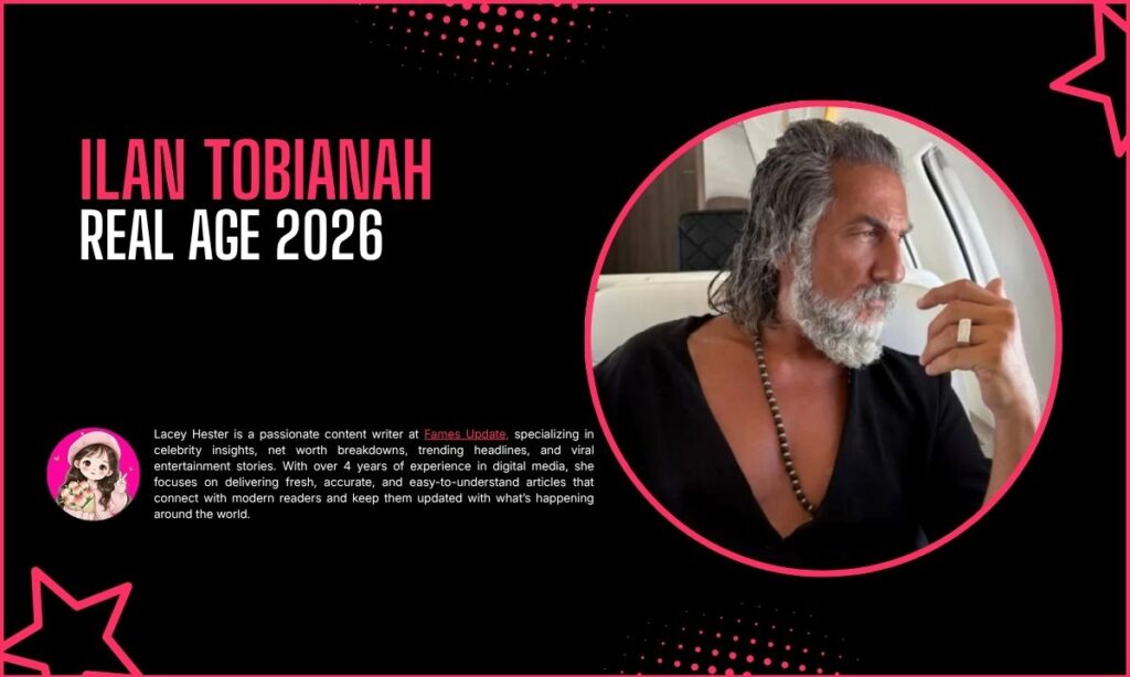 What Is The Age of Ilan Tobianah?