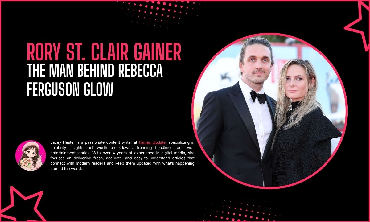 Rory St. Clair Gainer: The Man Behind Rebecca Ferguson Glow