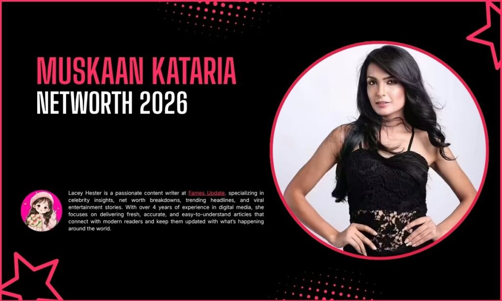 Muskaan Kataria Net Worth