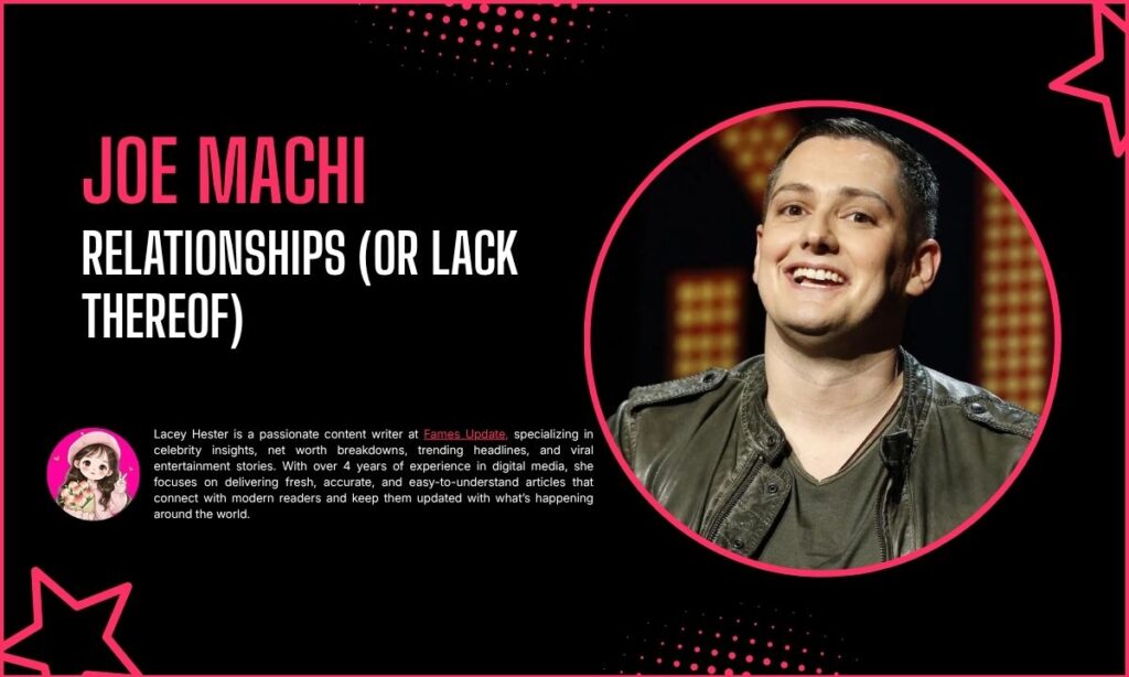 Joe Machi Relationships (Or Lack Thereof)