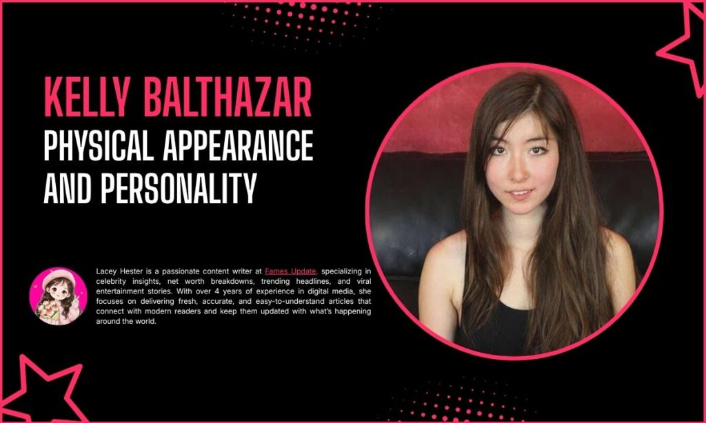 Kelly Balthazar Physical Appearance and Personality
