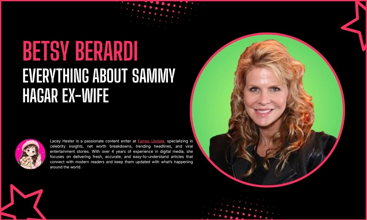Betsy Berardi Explained: Everything About Sammy Hagar Ex-Wife