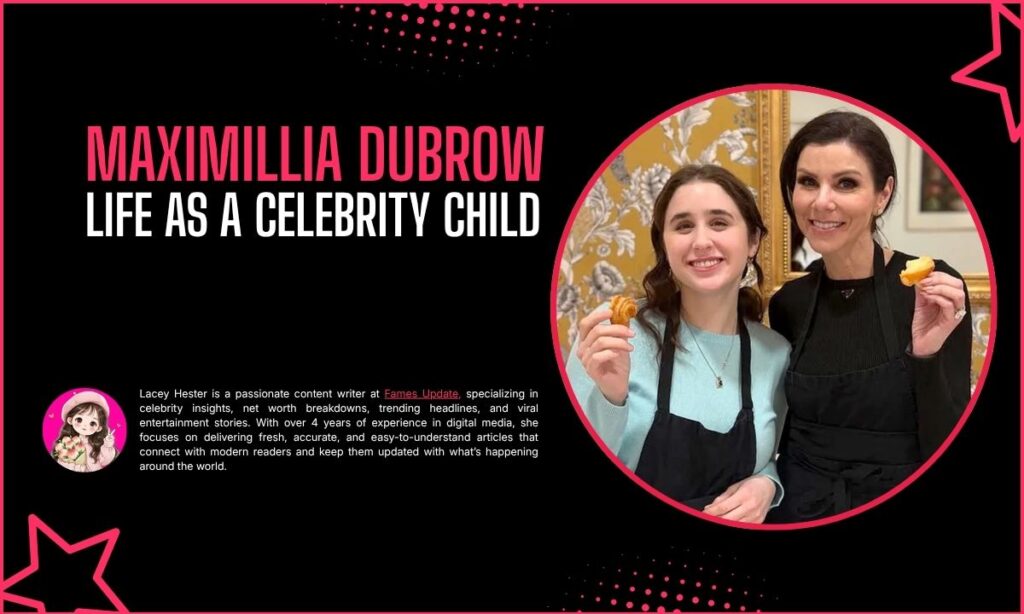 Maximillia Dubrow Life as a Celebrity Child
