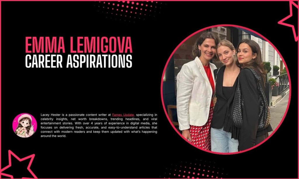 Emma Lemigova Career Aspirations