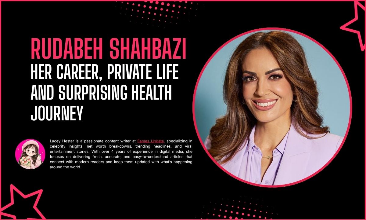 Rudabeh Shahbazi Life Story Revealed: Her Career, Private Life and Surprising Health Journey