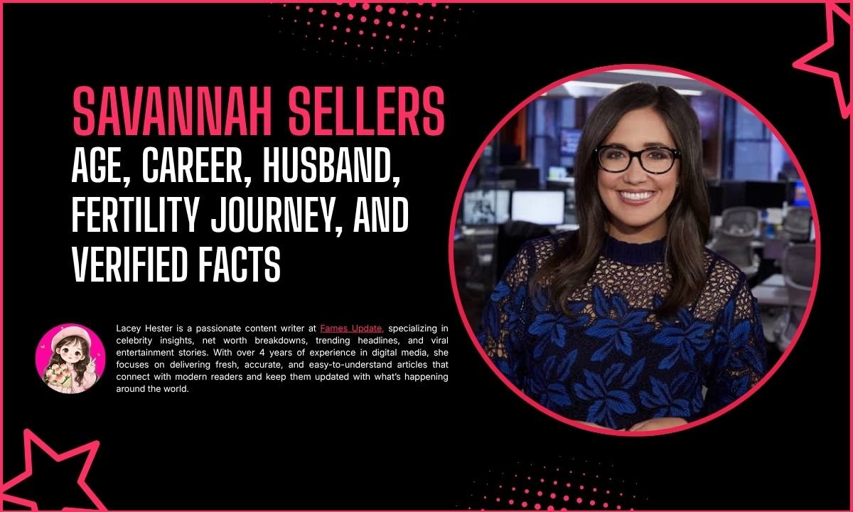 Savannah Sellers: Age, Career, Husband, Fertility Journey, and Verified Facts